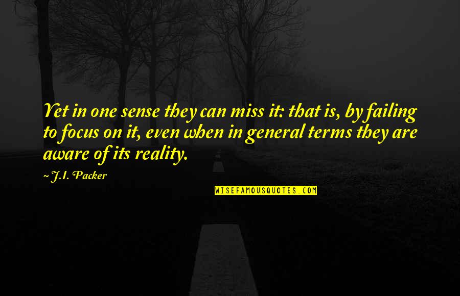 Fossem Ou Quotes By J.I. Packer: Yet in one sense they can miss it: