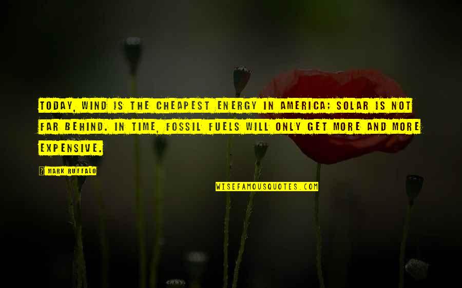 Fossil Quotes By Mark Ruffalo: Today, wind is the cheapest energy in America;