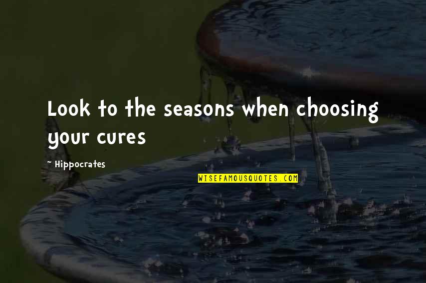 Fossilised Quotes By Hippocrates: Look to the seasons when choosing your cures