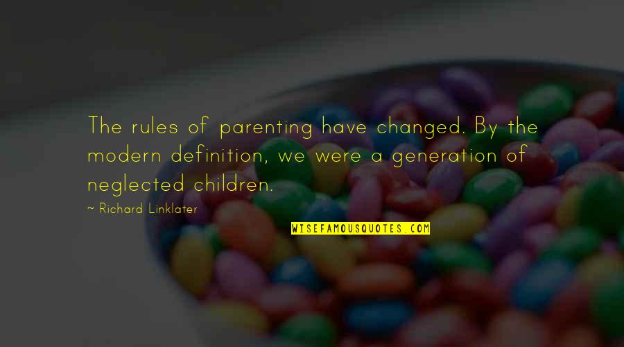 Fossilised Quotes By Richard Linklater: The rules of parenting have changed. By the