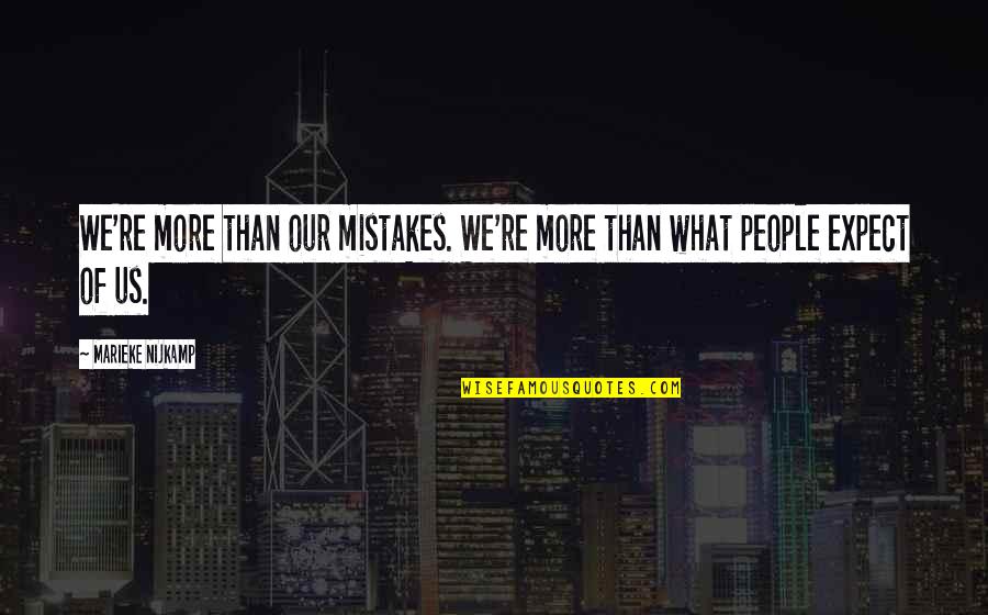 Fossilized Customs Quotes By Marieke Nijkamp: We're more than our mistakes. We're more than