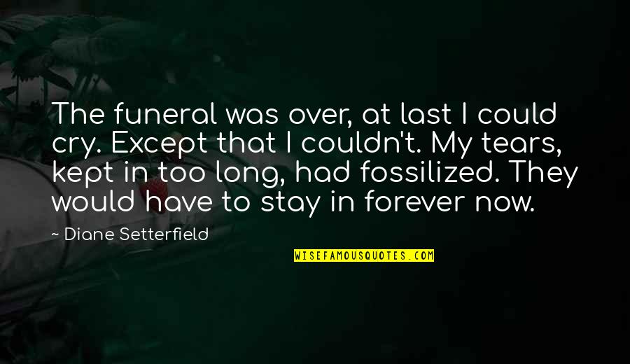 Fossilized Quotes By Diane Setterfield: The funeral was over, at last I could