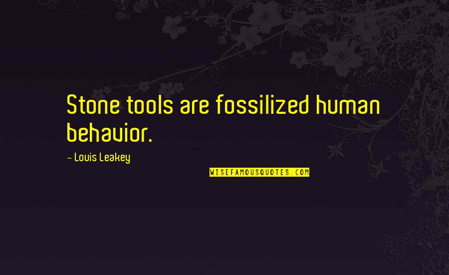 Fossilized Quotes By Louis Leakey: Stone tools are fossilized human behavior.