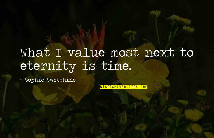 Fossilized Quotes By Sophie Swetchine: What I value most next to eternity is