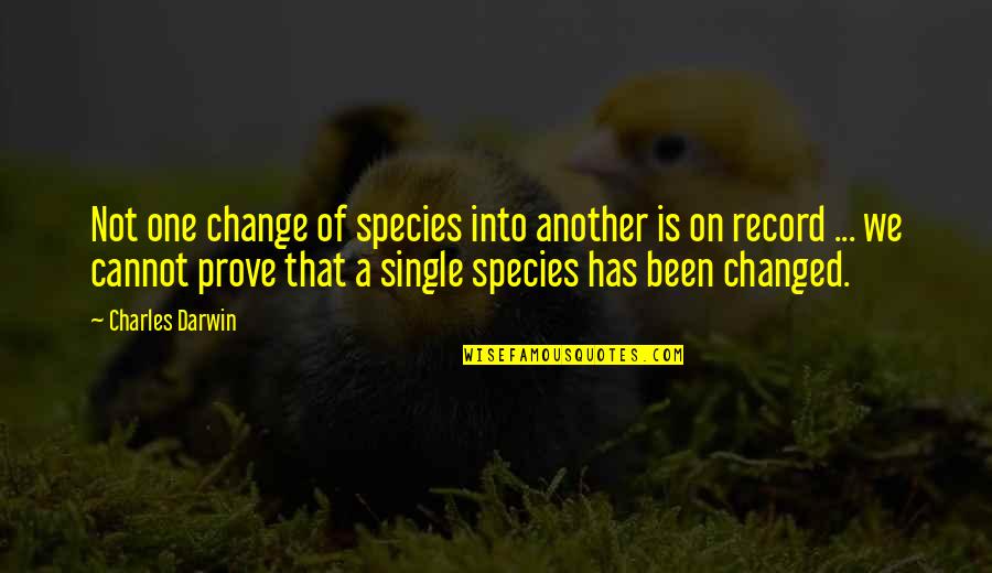 Fossils Quotes By Charles Darwin: Not one change of species into another is Fossils Quotes By Charles Darwin: Not one change of species into another is