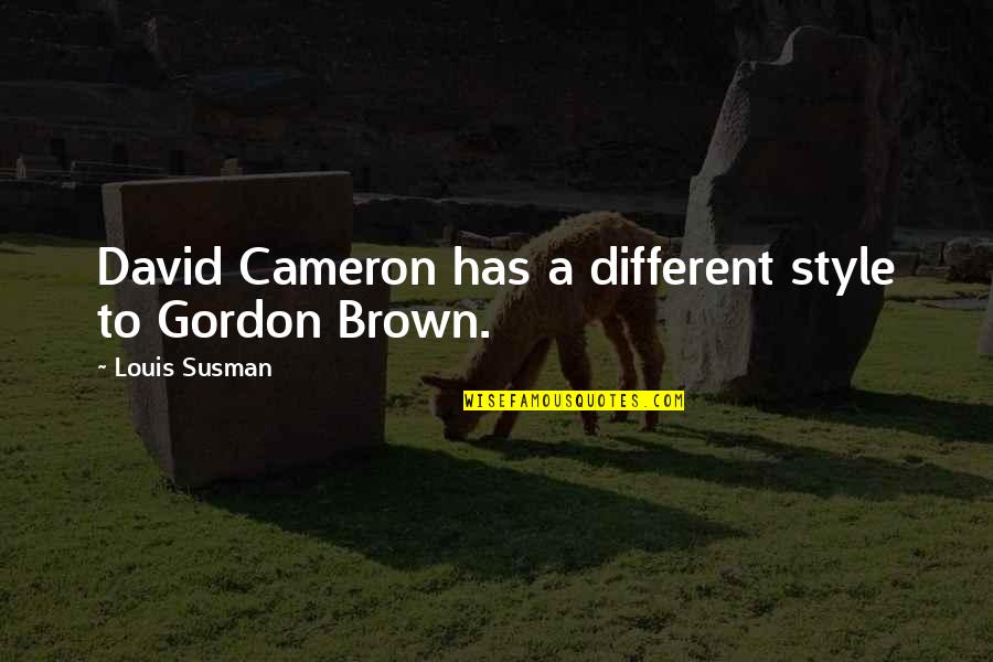 Foster Gamble Quotes By Louis Susman: David Cameron has a different style to Gordon