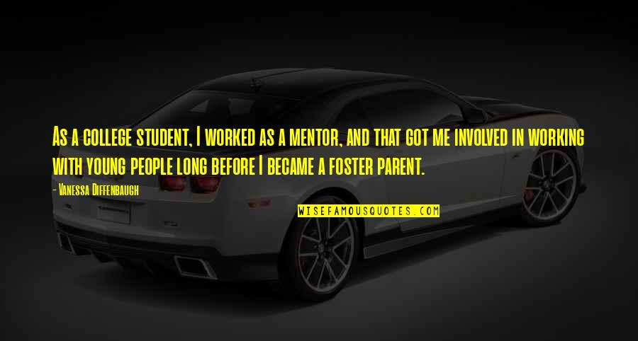Foster Parent Quotes By Vanessa Diffenbaugh: As a college student, I worked as a Foster Parent Quotes By Vanessa Diffenbaugh: As a college student, I worked as a