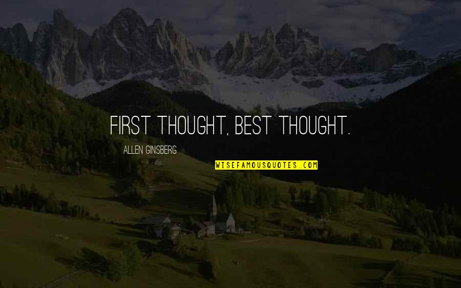 Foster Parent Thank You Quotes By Allen Ginsberg: First thought, best thought. Foster Parent Thank You Quotes By Allen Ginsberg: First thought, best thought.