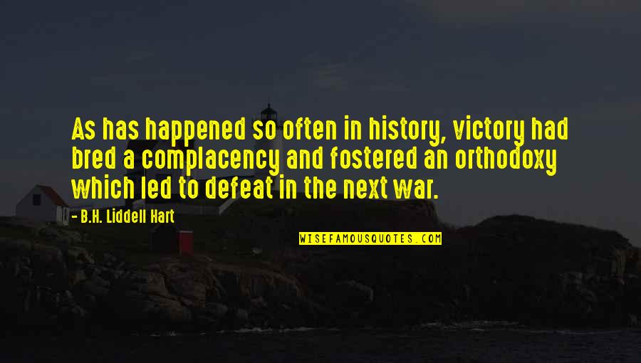 Fostered Quotes By B.H. Liddell Hart: As has happened so often in history, victory Fostered Quotes By B.H. Liddell Hart: As has happened so often in history, victory