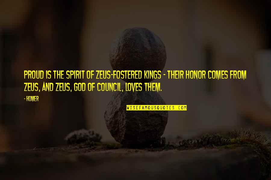Fostered Quotes By Homer: Proud is the spirit of Zeus-fostered kings - Fostered Quotes By Homer: Proud is the spirit of Zeus-fostered kings -