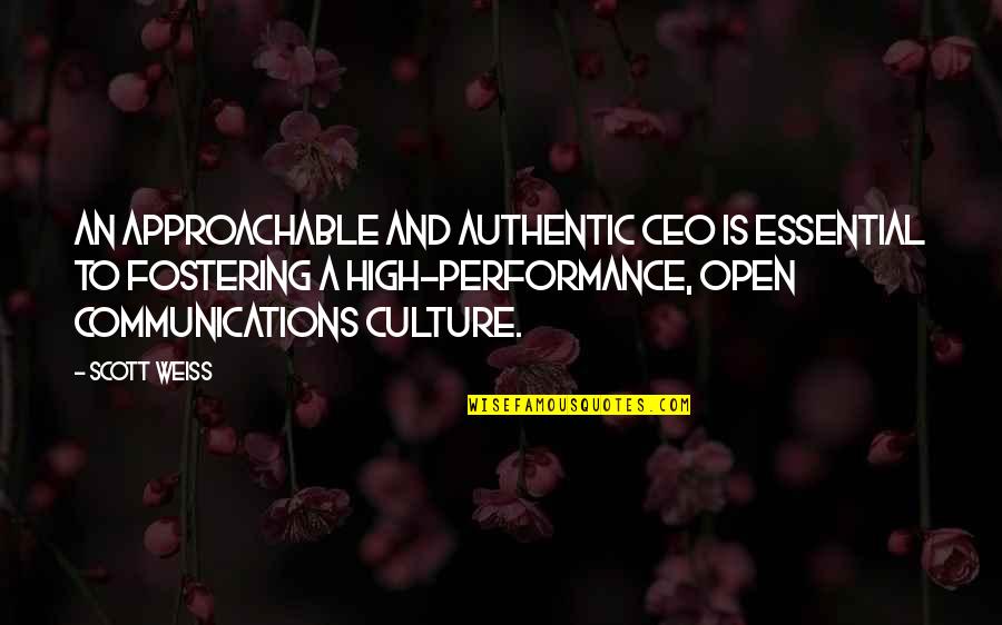 Fostering Quotes By Scott Weiss: An approachable and authentic CEO is essential to