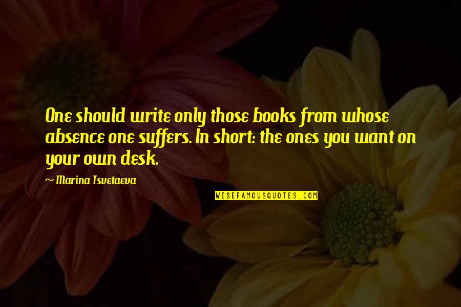 Fothe Quotes By Marina Tsvetaeva: One should write only those books from whose
