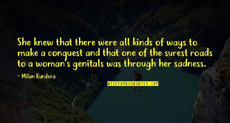 Fothe Quotes By Milan Kundera: She knew that there were all kinds of