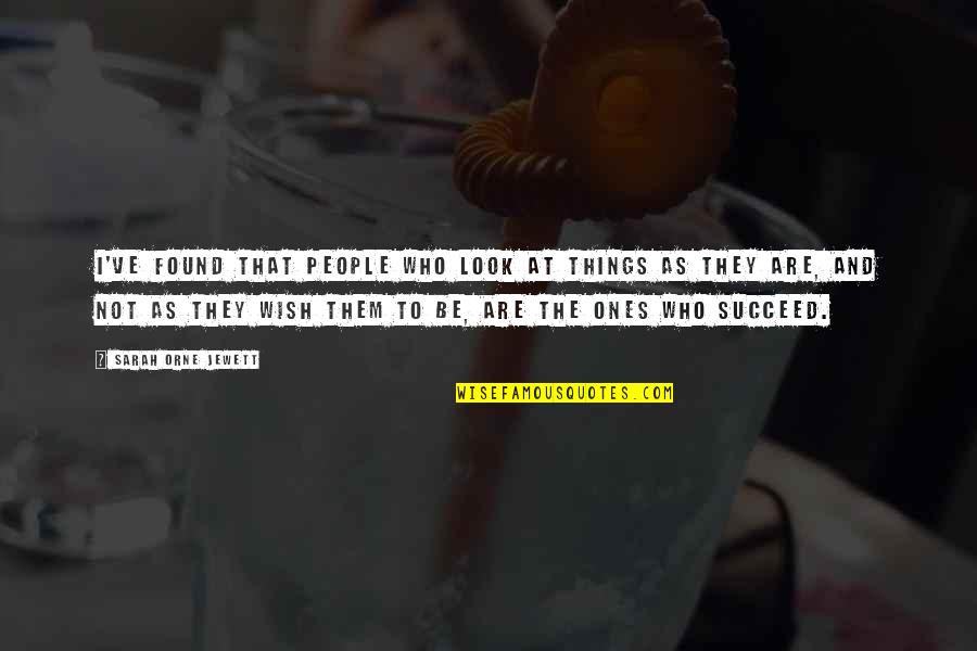 Fotinakis Xania Quotes By Sarah Orne Jewett: I've found that people who look at things