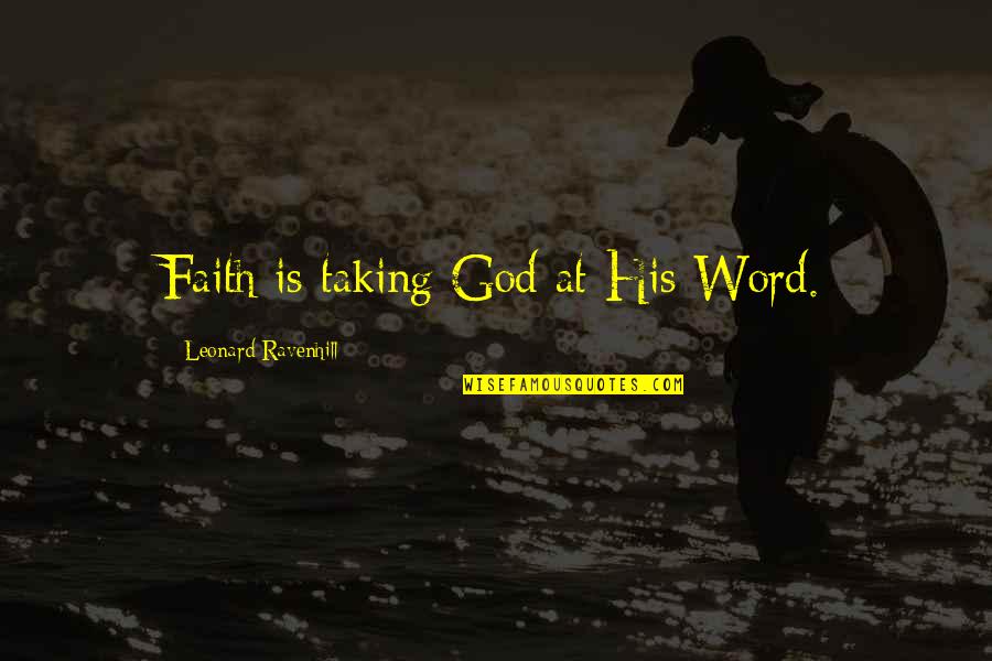 Fotografia Quotes By Leonard Ravenhill: Faith is taking God at His Word.