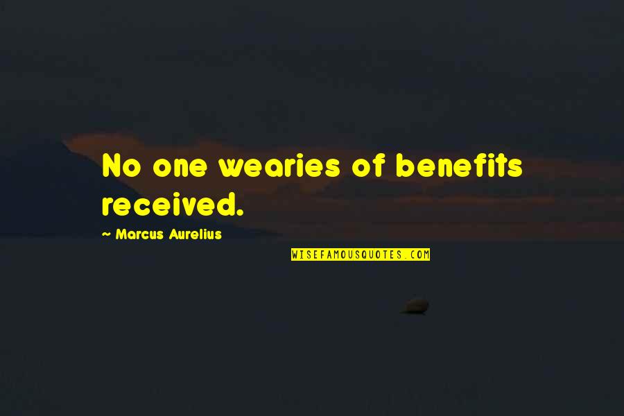 Fotografiar Con Quotes By Marcus Aurelius: No one wearies of benefits received.