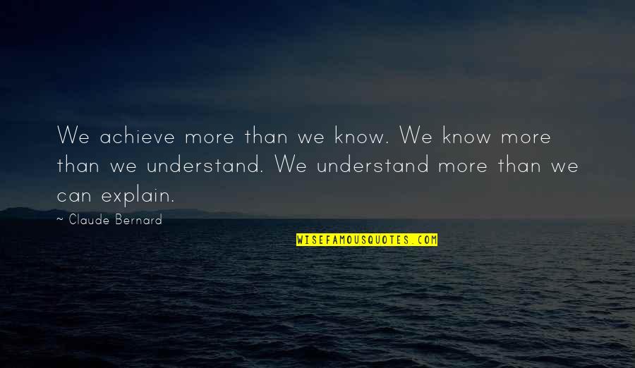 Fotografit Quotes By Claude Bernard: We achieve more than we know. We know