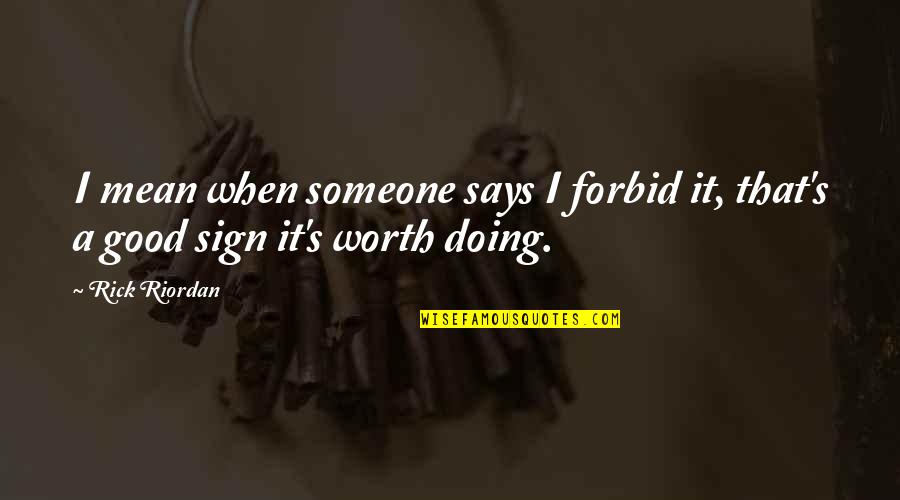 Fottrell Marketwatch Quotes By Rick Riordan: I mean when someone says I forbid it,