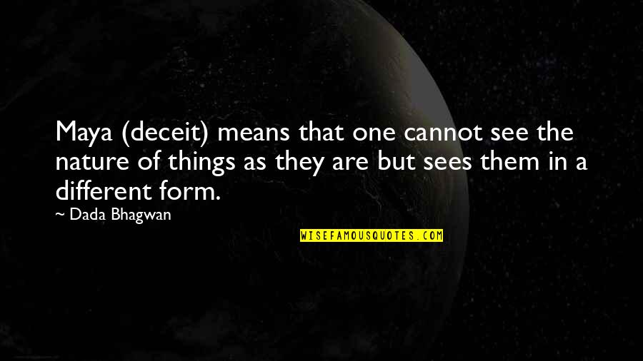 Fou Lu Quotes By Dada Bhagwan: Maya (deceit) means that one cannot see the