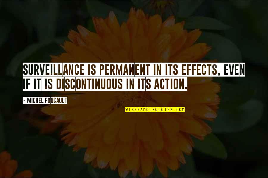 Foucault Best Quotes By Michel Foucault: Surveillance is permanent in its effects, even if Foucault Best Quotes By Michel Foucault: Surveillance is permanent in its effects, even if