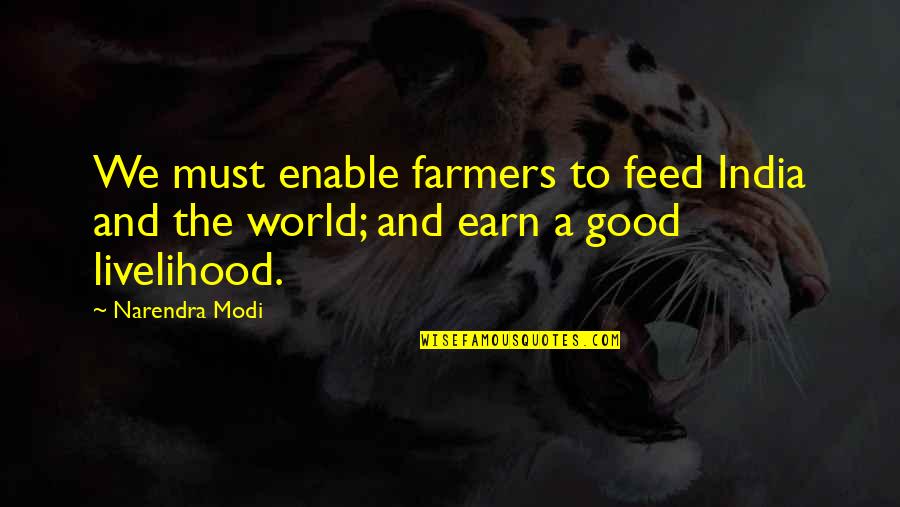 Foucault Discourse Quotes By Narendra Modi: We must enable farmers to feed India and