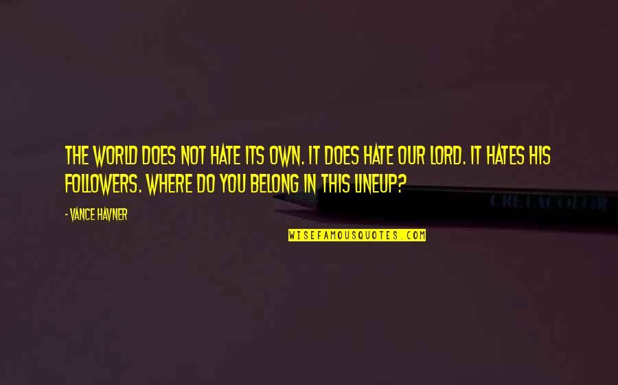 Foucault School Quotes By Vance Havner: The world does not hate its own. It Foucault School Quotes By Vance Havner: The world does not hate its own. It