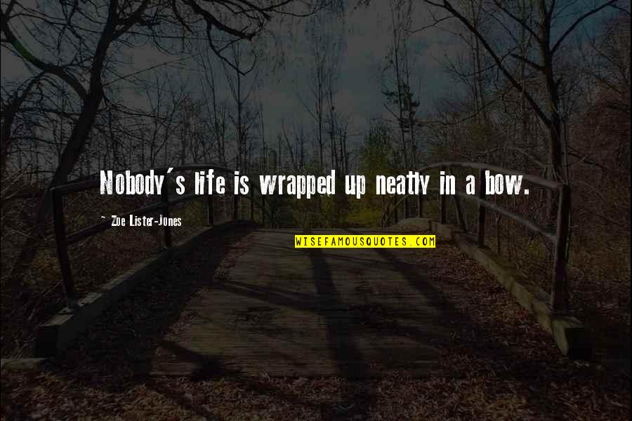 Foucault Surveillance Quotes By Zoe Lister-Jones: Nobody's life is wrapped up neatly in a Foucault Surveillance Quotes By Zoe Lister-Jones: Nobody's life is wrapped up neatly in a
