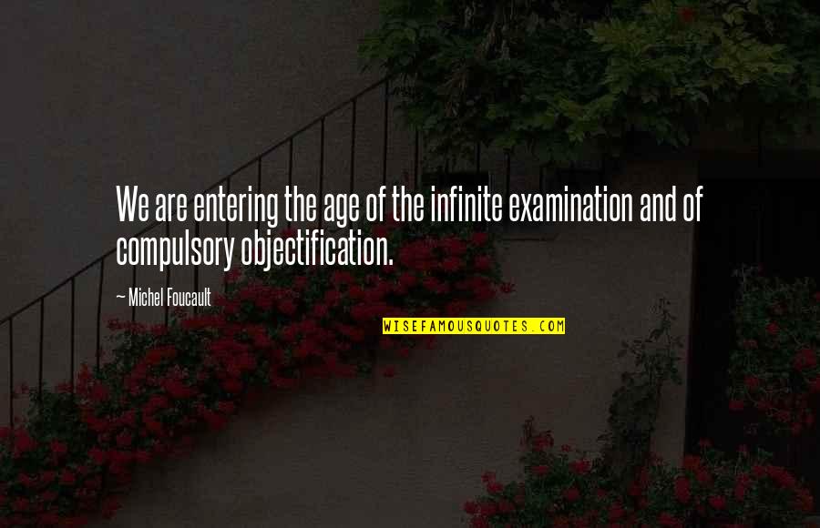 Foucault's Quotes By Michel Foucault: We are entering the age of the infinite