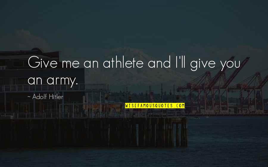 Fouchet Reagent Quotes By Adolf Hitler: Give me an athlete and I'll give you Fouchet Reagent Quotes By Adolf Hitler: Give me an athlete and I'll give you