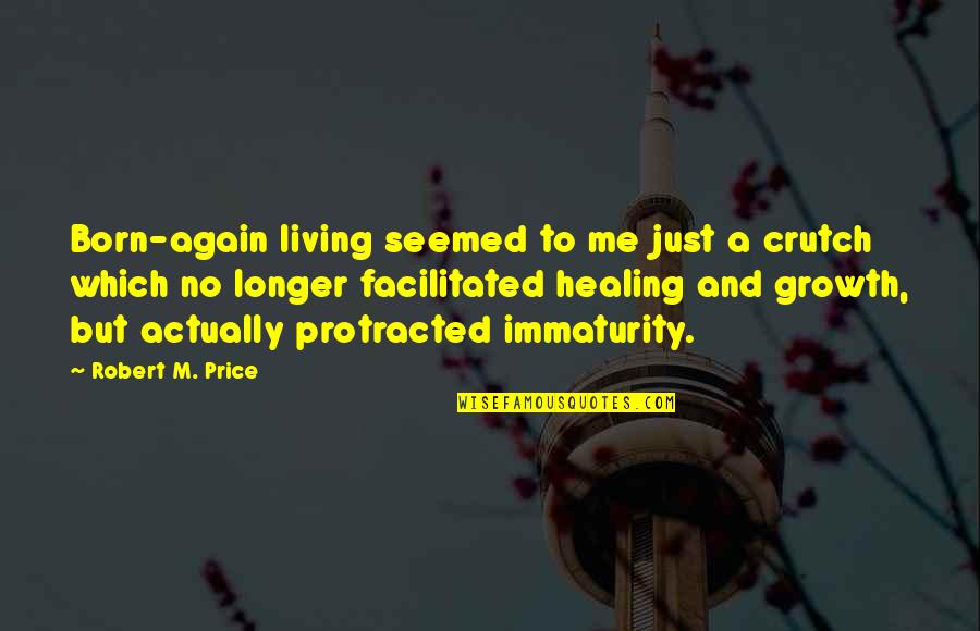 Foudre Translation Quotes By Robert M. Price: Born-again living seemed to me just a crutch Foudre Translation Quotes By Robert M. Price: Born-again living seemed to me just a crutch