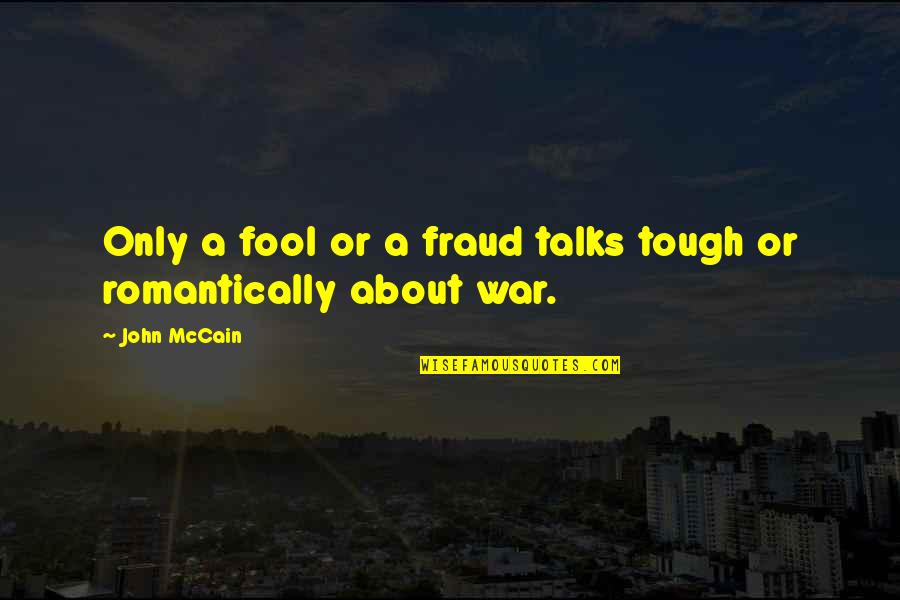 Foudroyer Quotes By John McCain: Only a fool or a fraud talks tough