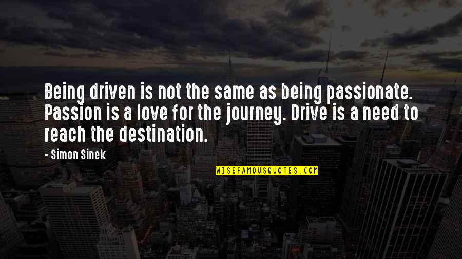 Fougasse History Quotes By Simon Sinek: Being driven is not the same as being Fougasse History Quotes By Simon Sinek: Being driven is not the same as being