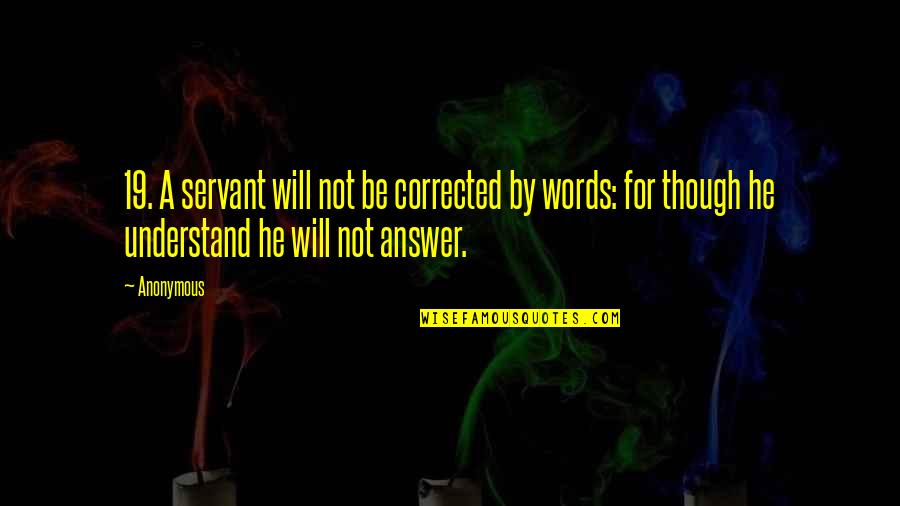 Fought Crossword Quotes By Anonymous: 19. A servant will not be corrected by Fought Crossword Quotes By Anonymous: 19. A servant will not be corrected by