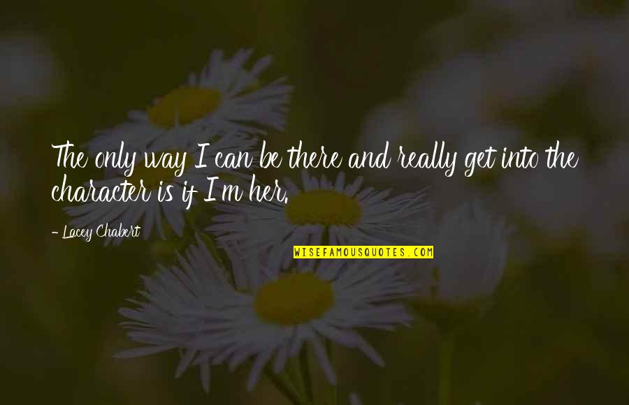 Fouks Dystrophy Quotes By Lacey Chabert: The only way I can be there and