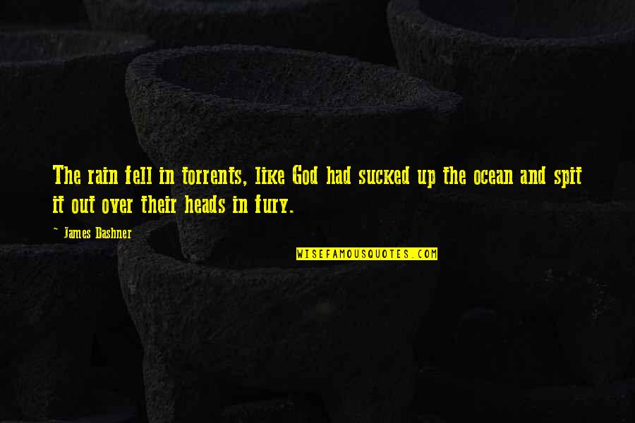Foul Is Fair Macbeth Quote Quotes By James Dashner: The rain fell in torrents, like God had Foul Is Fair Macbeth Quote Quotes By James Dashner: The rain fell in torrents, like God had