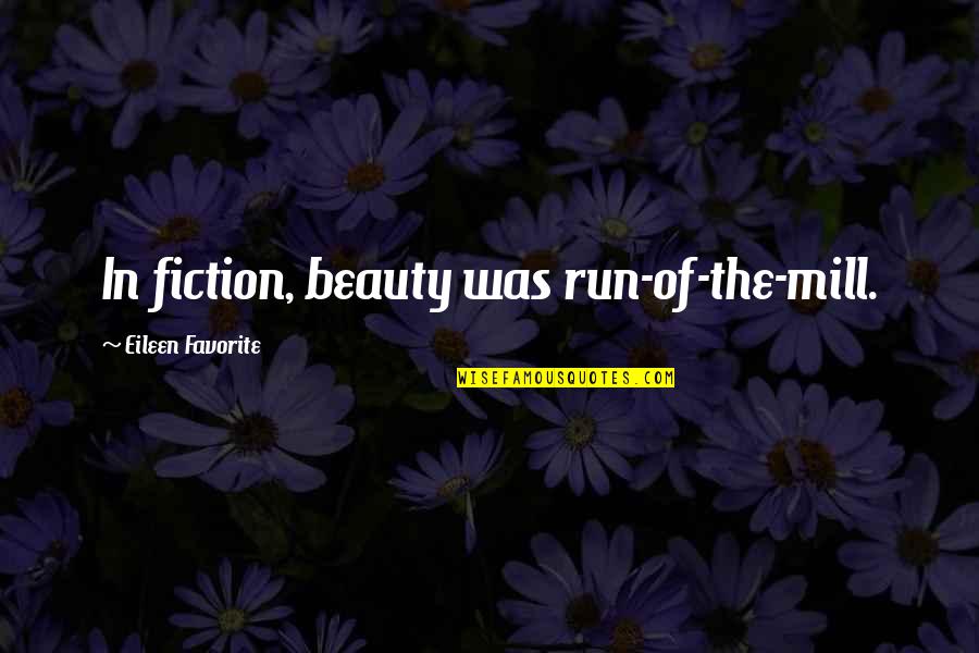 Foul Is Fair Macbeth Quotes By Eileen Favorite: In fiction, beauty was run-of-the-mill. Foul Is Fair Macbeth Quotes By Eileen Favorite: In fiction, beauty was run-of-the-mill.
