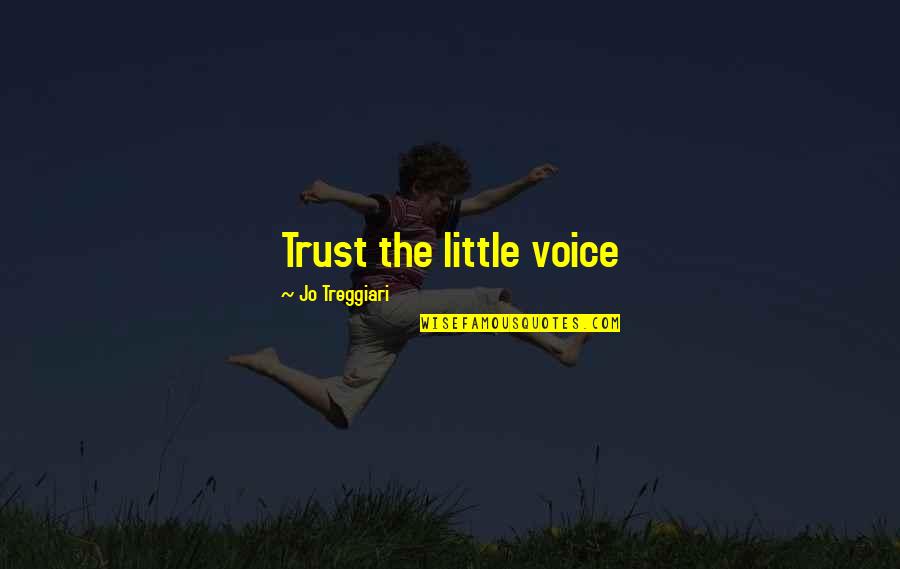 Foul Mouthed Quotes By Jo Treggiari: Trust the little voice