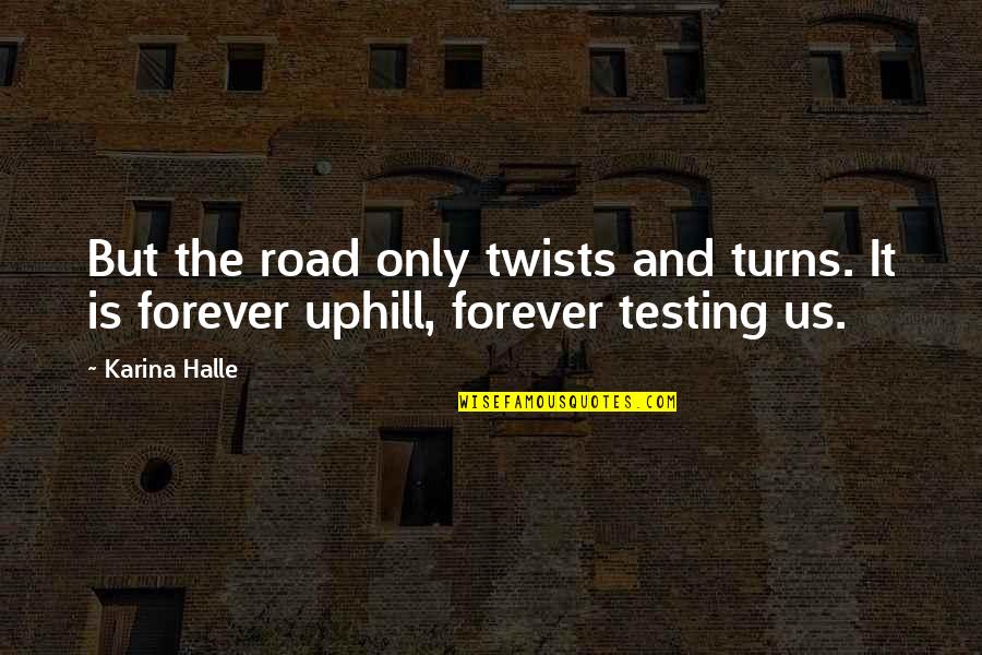 Foul Word Synonym Quotes By Karina Halle: But the road only twists and turns. It