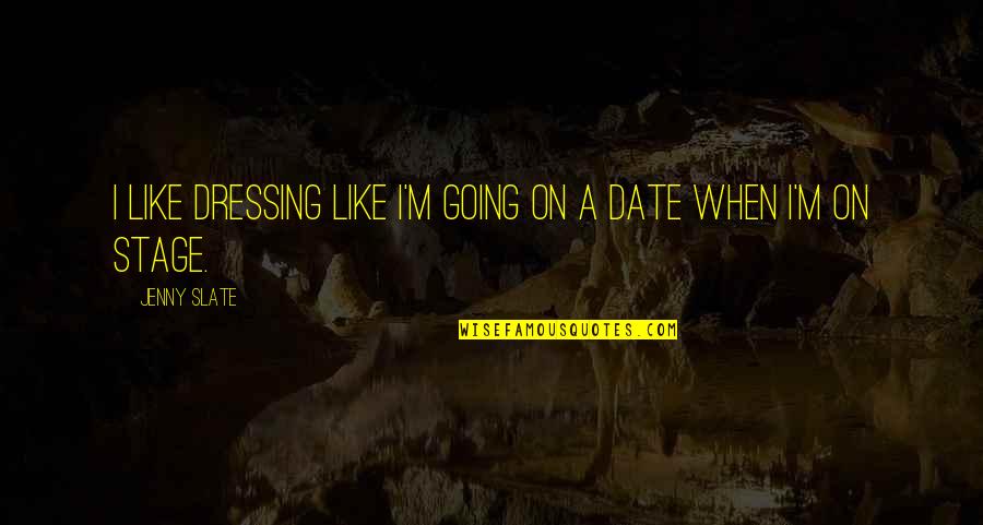 Foulest Traduccion Quotes By Jenny Slate: I like dressing like I'm going on a