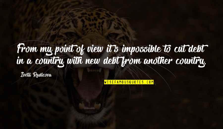 Foulis Quotes By Iveta Radicova: From my point of view it's impossible to Foulis Quotes By Iveta Radicova: From my point of view it's impossible to