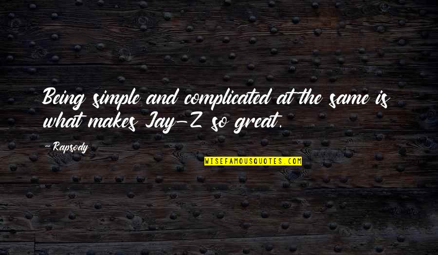 Foulston Topeka Quotes By Rapsody: Being simple and complicated at the same is