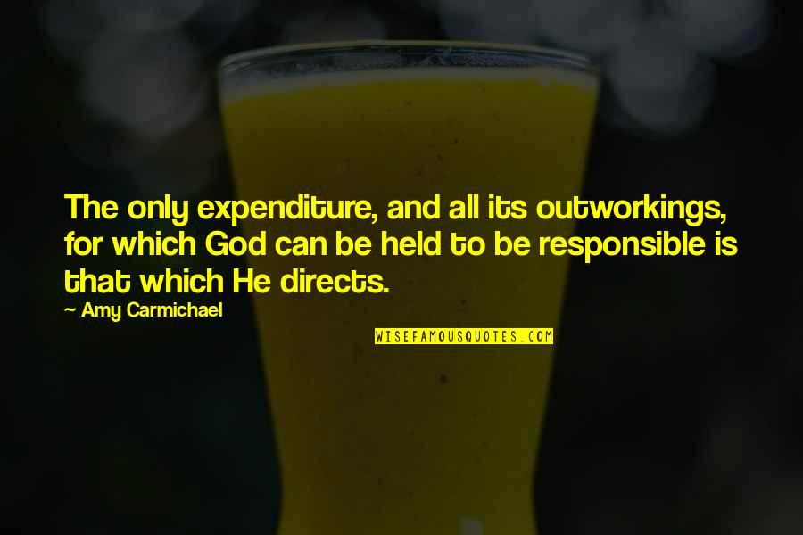 Foulword Quotes By Amy Carmichael: The only expenditure, and all its outworkings, for