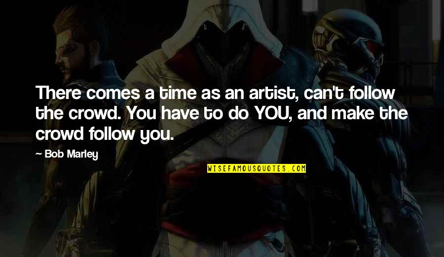 Foumani Persian Quotes By Bob Marley: There comes a time as an artist, can't Foumani Persian Quotes By Bob Marley: There comes a time as an artist, can't