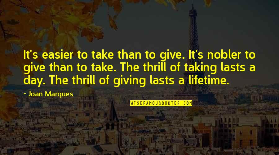Foun Quotes By Joan Marques: It's easier to take than to give. It's