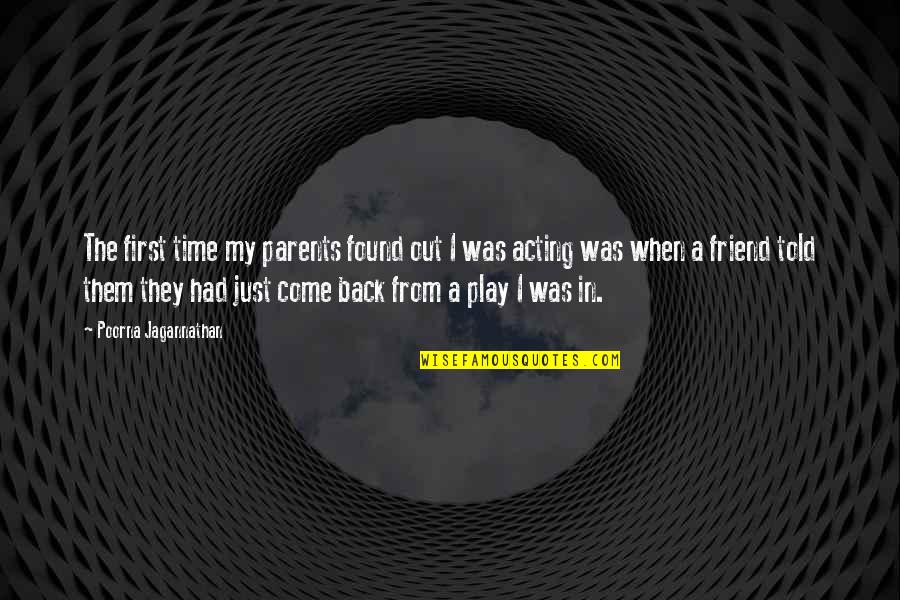 Found A Friend In You Quotes By Poorna Jagannathan: The first time my parents found out I