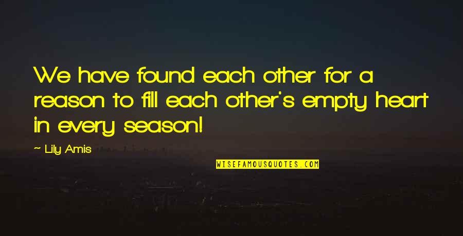 Found Each Other Quotes By Lily Amis: We have found each other for a reason