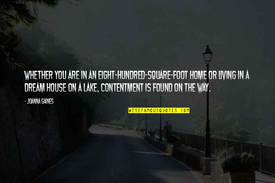 Found Home In You Quotes By Joanna Gaines: Whether you are in an eight-hundred-square-foot home or Found Home In You Quotes By Joanna Gaines: Whether you are in an eight-hundred-square-foot home or