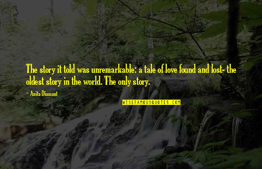 Found Lost Love Quotes By Anita Diamant: The story it told was unremarkable: a tale