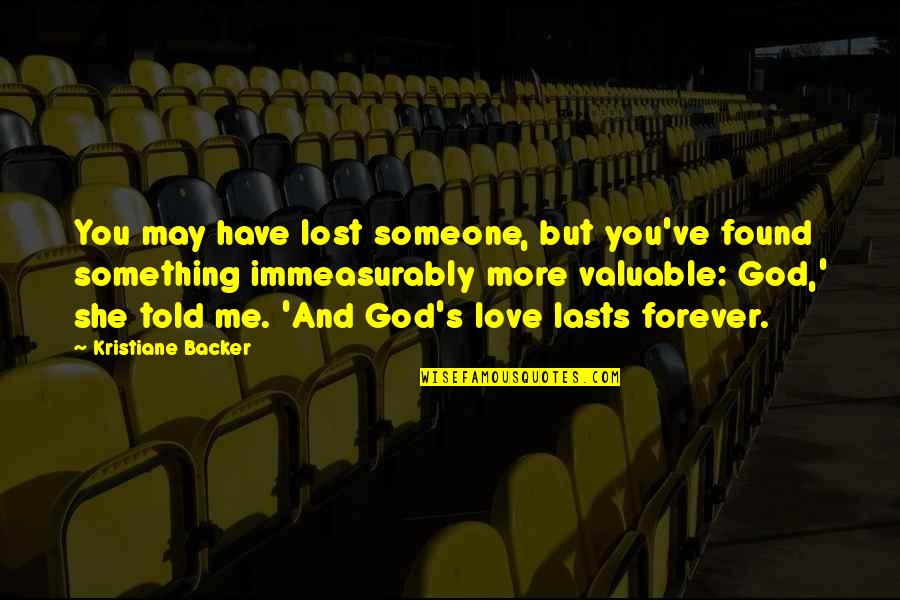 Found Lost Love Quotes By Kristiane Backer: You may have lost someone, but you've found