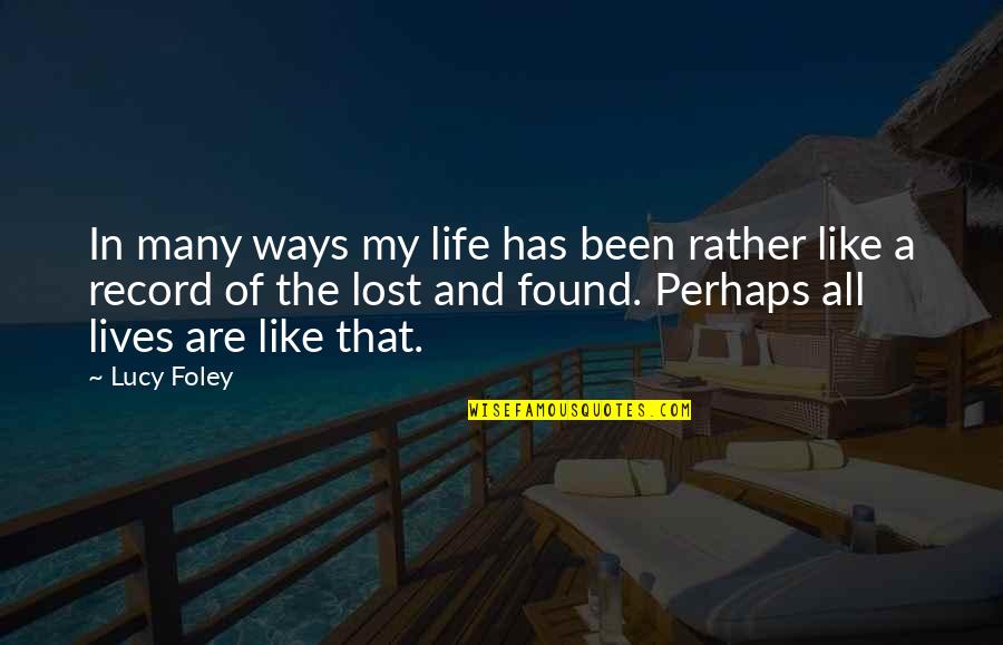 Found Lost Love Quotes By Lucy Foley: In many ways my life has been rather